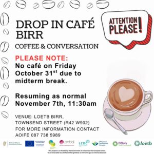 This is a poster of the Drop - In Café that is happening in Birr