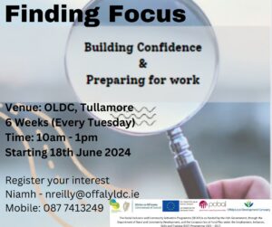 This is a poster of Finding Focus (Building Confidence & Preparing For Work) that is happening in Tullamore
