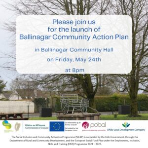 This is a poster of The Launch of Ballinagar Community Action Plan