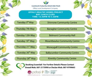 This is a poster of the Offaly Healthy Homes Project ~ May Lunch Clubs that are starting around Offaly