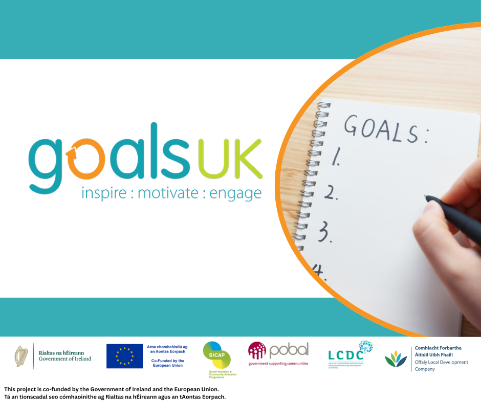 GOALS UK logo with the tagline ‘inspire · motivate · engage’, alongside a photograph of a hand writing goals in a notebook. The image includes logos for the Government of Ireland, European Union, SICAP, Pobal, LCDC and Offaly Local Development Company, with a statement noting the project is co-funded by the Government of Ireland and the European Union