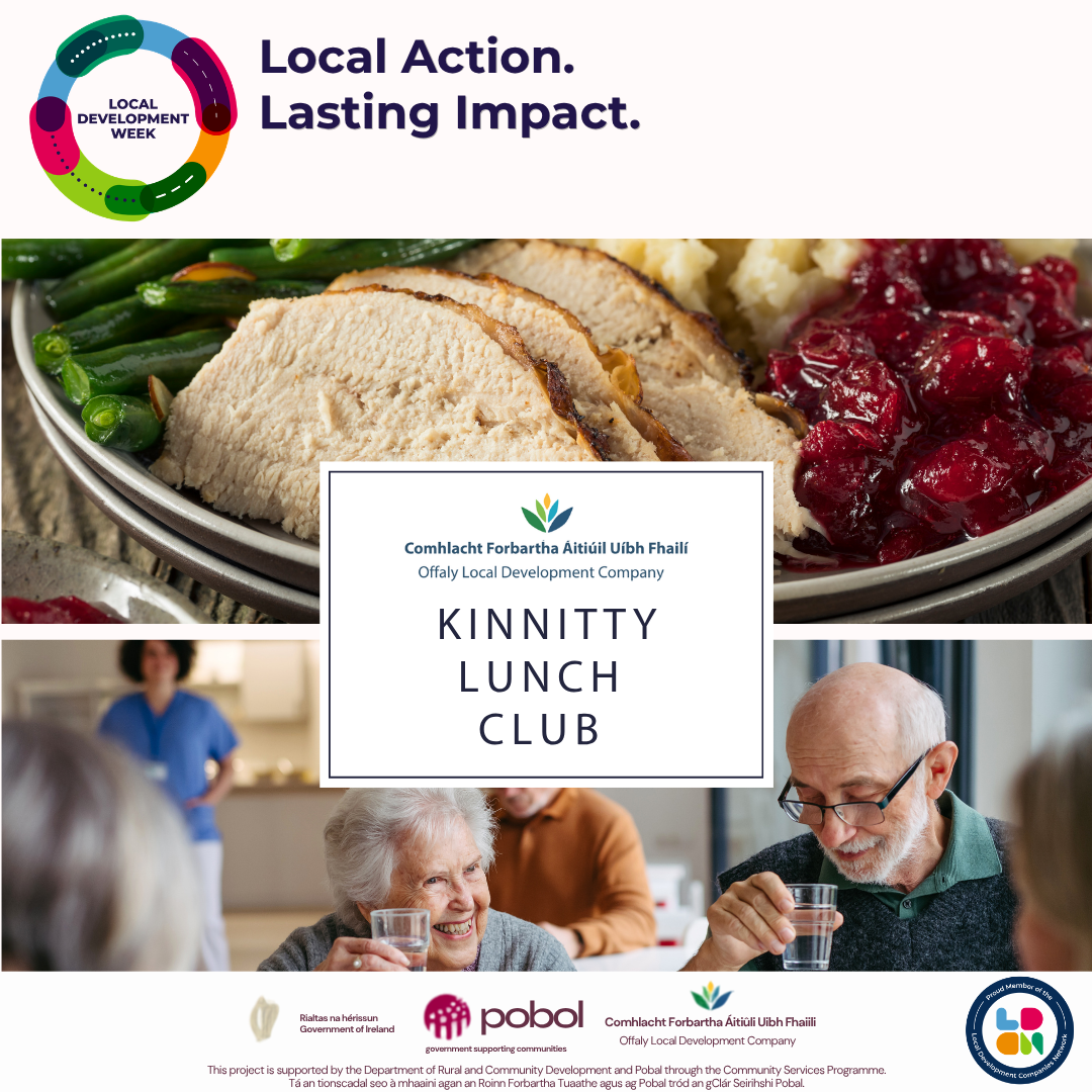 “Kin­nity Lunch Club promotional graphic from Offaly Local Development Company, featuring a meal of sliced chicken, green beans, mashed potatoes and cranberry sauce, alongside photographs of older adults enjoying a social lunch. Government of Ireland, Pobal and Offaly Local Development Company logos appear at the bottom